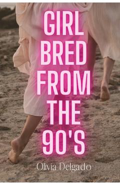 Coperta cărții 'Girl Bred From The 90s - Olivia Delgado'