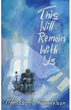 Coperta cărții 'This Will Remain With Us - Melissa R. Mendelson'