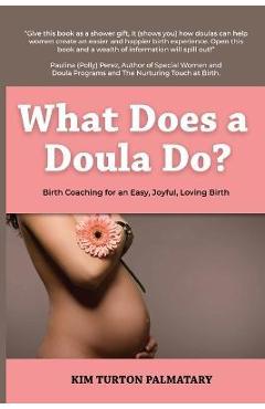 Coperta cărții 'What Does a Doula Do?: Birth Coaching for an Easy, Joyful, Loving Birth: Birth Coaching for an Easy, Joyful, Loving'