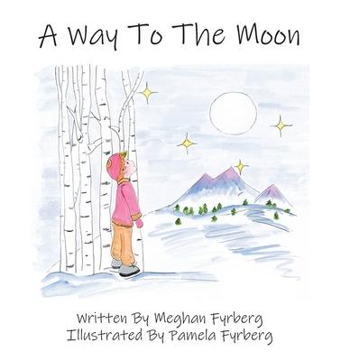 A Way to the Moon - Meghan Fyrberg