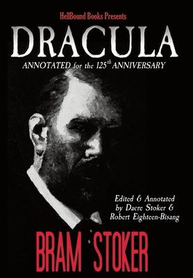 Dracula Annotated for the 125th Anniversary - Bram Stoker