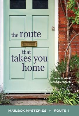 The Route That Takes You Home - Melanie Lageschulte