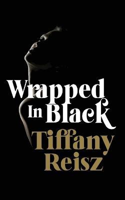 Wrapped in Black: More Winter Tales - Tiffany Reisz