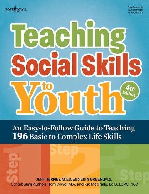 Teaching Social Skills to Youth, Fourth Edition: An Easy-To-Follow Guide to Teaching 196 Basic to Complex Life Skills - Jeff Tierney
