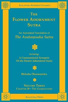 The Flower Adornment Sutra - Volume Three: An Annotated Translation of the Avataṃsaka Sutra with A Commentarial Synopsis of the Flower Adornment - Bhikshu Dharmamitra