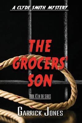 The Grocers' Son: A Clyde Smith Mystery - Garrick Jones
