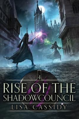 Rise of the Shadowcouncil - Lisa Cassidy