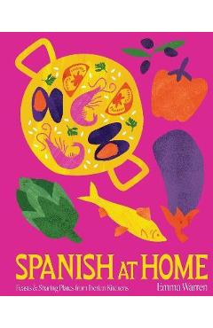 Poza produsului Spanish at Home: Feasts & Sharing Plates from Iberian Kitchens - Emma Warren