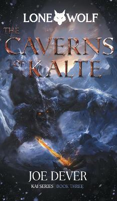 The Caverns of Kalte: Kai Series Volume 3 - Joe Dever