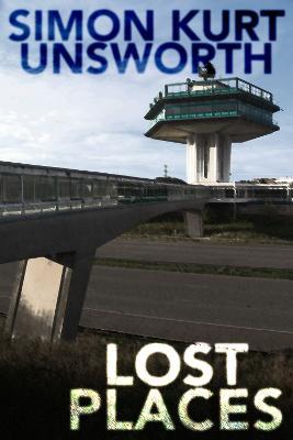 Lost Places - Simon Kurt Unsworth