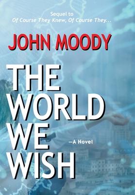 The World We Wish - John Moody