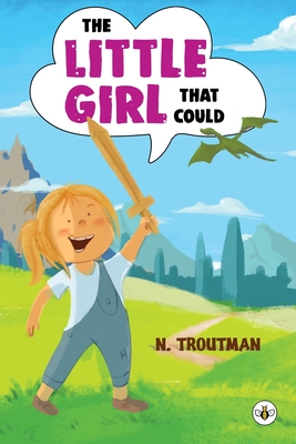 The Little Girl that Could - N. Troutman
