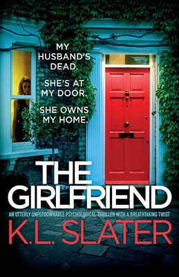 The Girlfriend: An utterly unputdownable psychological thriller with a breathtaking twist - K. L. Slater