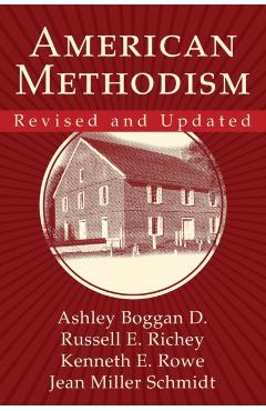 American Methodism Revised and Updated - Kenneth E. Rowe