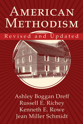 American Methodism Revised and Updated - Kenneth E. Rowe