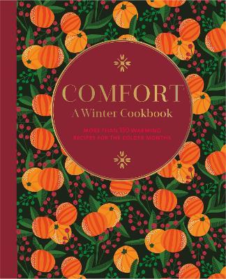 Comfort: A Winter Cookbook: More Than 150 Warming Recipes for the Colder Months - Ryland Peters & Small
