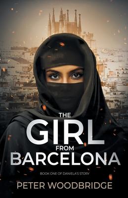 The Girl From Barcelona: Book One of Daniela's Story - Peter Woodbridge