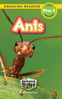 Coperta cărții 'Ants: Backyard Bugs and Creepy-Crawlies (Engaging Readers, Level Pre-1) - Ava Podmorow'