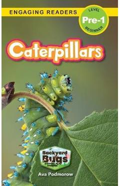Coperta cărții 'Caterpillars: Backyard Bugs and Creepy-Crawlies (Engaging Readers, Level Pre-1) - Ava Podmorow'