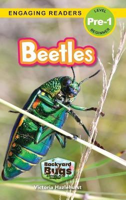 Beetles: Backyard Bugs and Creepy-Crawlies (Engaging Readers, Level Pre-1) - Victoria Hazlehurst