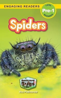 Coperta cărții 'Spiders: Backyard Bugs and Creepy-Crawlies (Engaging Readers, Level Pre-1) - Ava Podmorow'