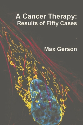 A Cancer Therapy: Results of Fifty Cases - Max Gerson
