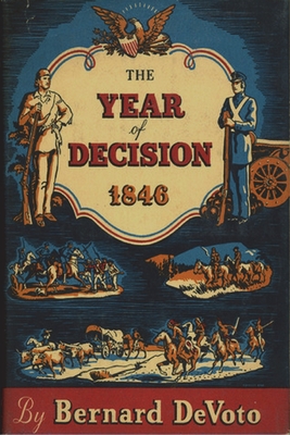 The Year of Decision, 1846 - Bernard Devoto