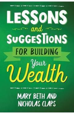 Coperta cărții 'Lessons and Suggestions for Building Your Wealth - Nicholas Claps'
