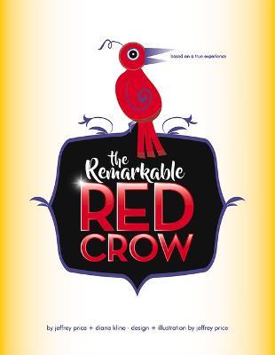 The Remarkable Red Crow - Diane Kline