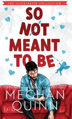 So Not Meant To Be (Illustrated Hardcover) - Meghan Quinn