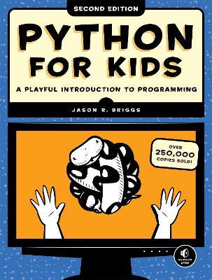 Python for Kids, 2nd Edition: A Playful Introduction to Programming - Jason R. Briggs