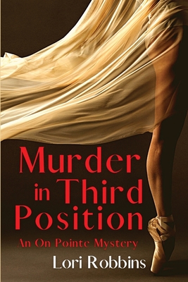 Murder in Third Position: An On Pointe Mystery - Lori Robbins