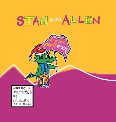 Stan and Allen: A Book About Gender - Huxley Ren Bunn