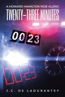 Twenty-Three Minutes - J. C. De Ladurantey