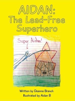 Aidan: The Lead-Free Superhero - Deanna Branch