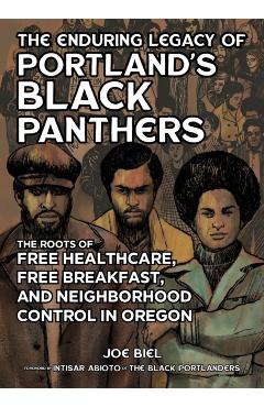 Coperta cărții 'The Enduring Legacy of Portland's Black Panthers: The Roots of Free Healthcare, Free Breakfast, and Neighborhood'
