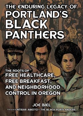 The Enduring Legacy of Portland's Black Panthers: The Roots of Free Healthcare, Free Breakfast, and Neighborhood Control in Oregon - Joe Biel