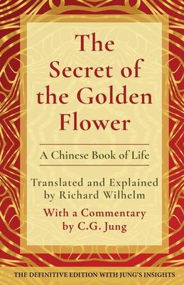 The Secret of the Golden Flower: A Chinese Book of Life - Richard Wilhelm