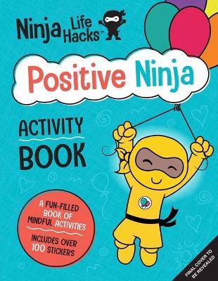 Ninja Life Hacks: Positive Ninja Activity Book: (Mindful Activity Books for Kids, Emotions and Feelings Activity Books, Social Skills Activities for K - Mary Nhin