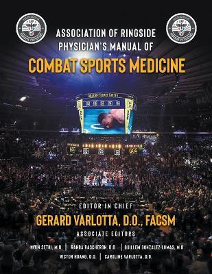 Association of Ringside Physician's Manual of Combat Sports Medicine - D. O. Facsm Varlotta