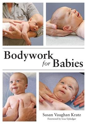 Bodywork for Babies - Susan Vaughan Kratz