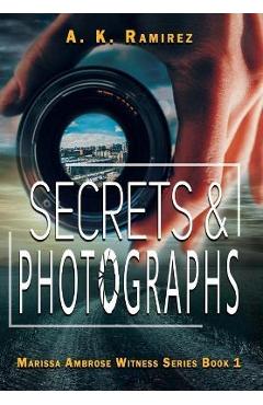 Coperta cărții 'Secrets & Photographs - A. K. Ramirez'