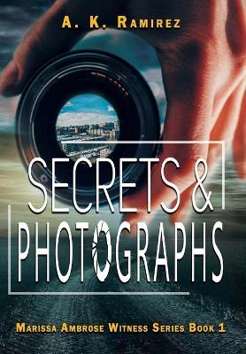 Secrets & Photographs - A. K. Ramirez