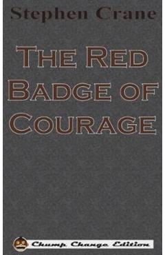 The Red Badge of Courage (Chump Change Edition) - Stephen Crane
