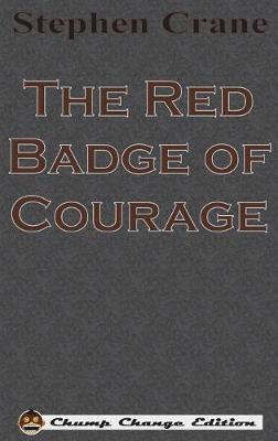 The Red Badge of Courage (Chump Change Edition) - Stephen Crane