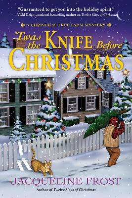 Twas the Knife Before Christmas: A Christmas Tree Farm Mystery - Jacqueline Frost