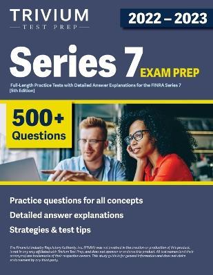 Series 7 Exam Prep 2022-2023: 4 Full-Length Practice Tests with Detailed Answer Explanations for the FINRA Series 7 [5th Edition] - Elissa Simon