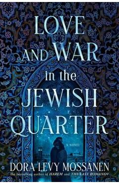 Coperta cărții 'Love and War in the Jewish Quarter - Dora Levy Mossanen'
