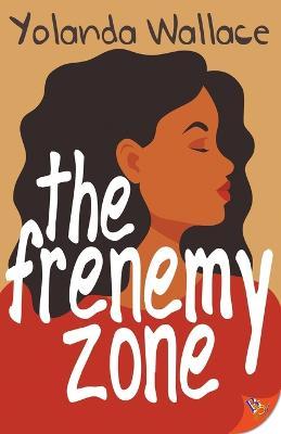 The Frenemy Zone - Yolanda Wallace