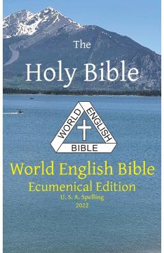 The Holy Bible: World English Bible Ecumenical Edition U. S. A. Spelling - Michael Paul Johnson